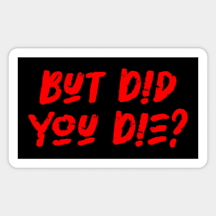 But Did You Die - Workout Fitness, Military Lover Magnet